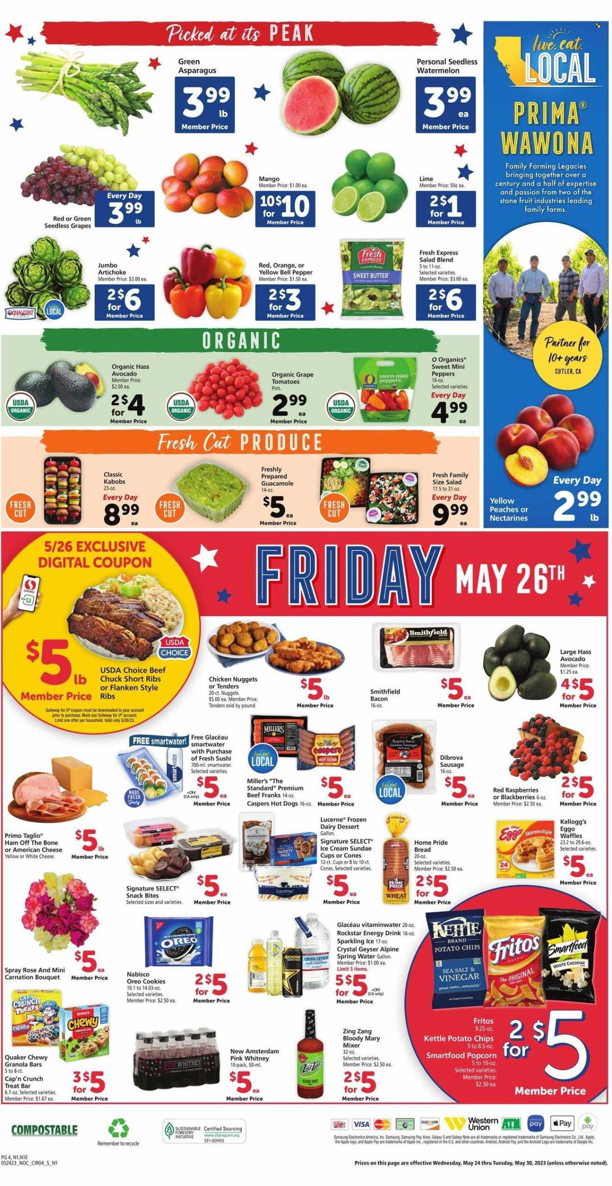 thumbnail - Safeway Flyer - 05/24/2023 - 05/30/2023 - Sales products - bread, waffles, dessert, artichoke, asparagus, bell peppers, tomatoes, salad, peppers, blackberries, raspberries, seedless grapes, watermelon, peaches, chicken, beef ribs, ribs, sushi, hot dog, nuggets, chicken nuggets, Quaker, bacon, ham, ham off the bone, sausage, frankfurters, american cheese, cheese, Oreo, ice cream, cookies, snack, Kellogg's, Nabisco, Fritos, potato chips, Smartfood, popcorn, guacamole, granola bar, Cap'n Crunch, energy drink, Rockstar, spring water, flavored water, Smartwater, water, bouquet, rose, nectarines. Page 4.