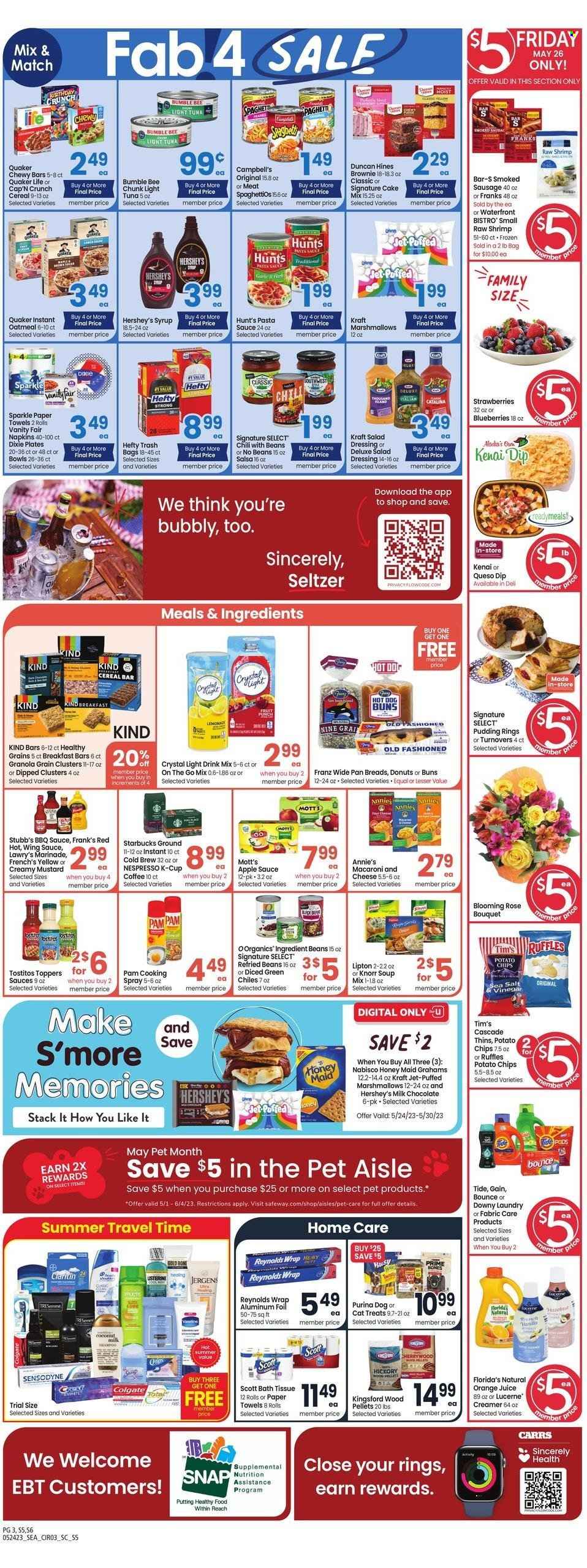 thumbnail - Safeway Flyer - 05/24/2023 - 05/30/2023 - Sales products - buns, turnovers, brownies, donut, Mott's, tuna, shrimps, Campbell's, macaroni & cheese, pasta sauce, soup mix, soup, Bumble Bee, Knorr, Quaker, Annie's, Kraft®, Kingsford, sausage, smoked sausage, frankfurters, pudding, creamer, Hershey's, marshmallows, milk chocolate, cereal bar, Florida's Natural, Nabisco, potato chips, Thins, Ruffles, Tostitos, oatmeal, refried beans, light tuna, cereals, granola, Cap'n Crunch, Honey Maid, BBQ sauce, mustard, salad dressing, dressing, salsa, marinade, wing sauce, cooking spray, apple sauce, syrup, orange juice, juice, Lipton, seltzer water, coffee, Starbucks, Nespresso, coffee capsules, K-Cups, punch, bath tissue, Scott, napkins, kitchen towels, paper towels, Gain, Cascade, Tide, Fab, XTRA, Downy Laundry, Jet, Colgate, Listerine, Sensodyne, Crest, TRESemmé, Jergens, Hefty, trash bags, plate, pan, aluminium foil, Dixie, Purina, Bumblebee, bouquet, rose, Claritin. Page 3.