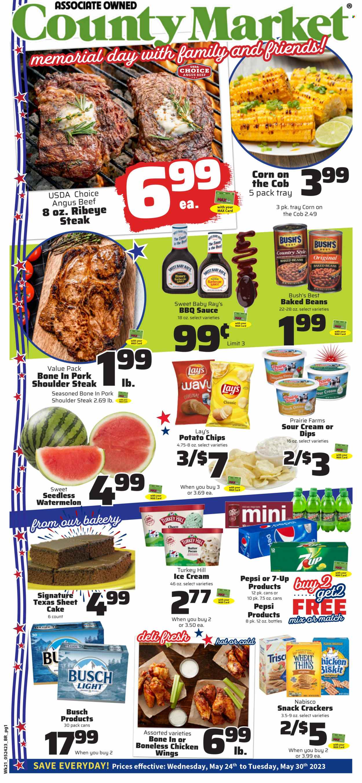 thumbnail - County Market Flyer - 05/24/2023 - 05/30/2023 - Sales products - cake, beans, corn, watermelon, sauce, ready meal, sour cream, ice cream, chicken wings, snack, crackers, Nabisco, potato chips, chips, Lay’s, Thins, baked beans, BBQ sauce, honey, Pepsi, soft drink, 7UP, beer, Busch, chicken, turkey, beef meat, beef steak, steak, ribeye steak, pork meat, pork shoulder. Page 1.