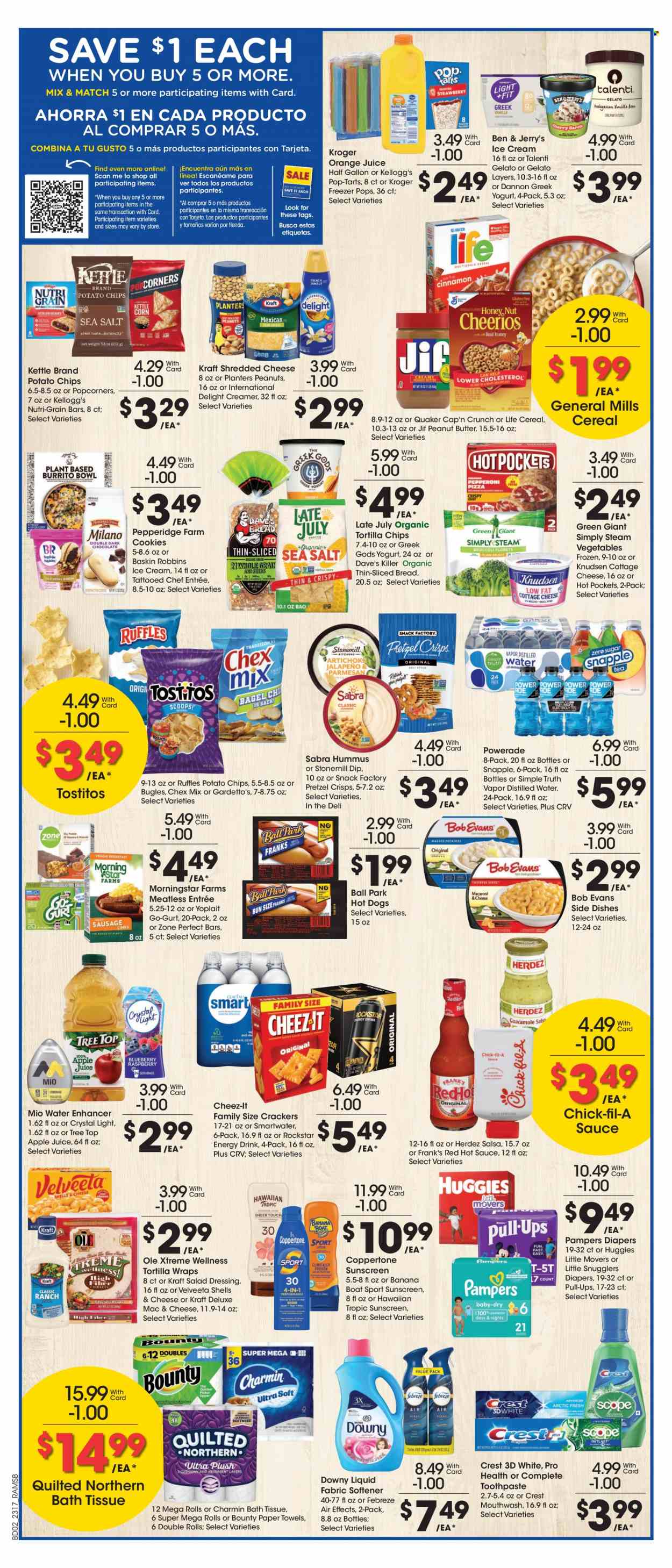 thumbnail - Ralphs Flyer - 05/24/2023 - 05/30/2023 - Sales products - wraps, hot dog, hot pocket, Quaker, MorningStar Farms, Kraft®, Bob Evans, ready meal, hummus, cottage cheese, shredded cheese, greek yoghurt, Yoplait, Dannon, creamer, dip, ice cream, Ben & Jerry's, Talenti Gelato, gelato, cookies, Bounty, crackers, Kellogg's, Pop-Tarts, Nutri-Grain bars, tortilla chips, potato chips, popcorn, Cheez-It, Tostitos, pretzel crisps, Chex Mix, cereals, Cap'n Crunch, Zone Perfect, Nutri-Grain, salad dressing, hot sauce, dressing, salsa, peanut butter, syrup, Jif, peanuts, Planters, apple juice, Powerade, orange juice, juice, energy drink, Snapple, Rockstar, Smartwater, Huggies, Pampers, nappies, bath tissue, Quilted Northern, kitchen towels, paper towels, Charmin, Febreze, fabric softener, Downy Laundry, toothpaste, mouthwash, Crest, Hawaiian Tropic, boat. Page 4.