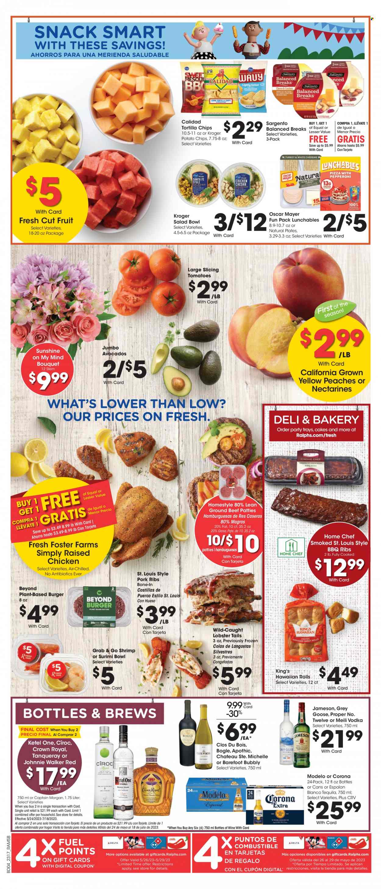thumbnail - Ralphs Flyer - 05/24/2023 - 05/30/2023 - Sales products - cake, hawaiian rolls, tomatoes, avocado, peaches, lobster, lobster tail, shrimps, hamburger, Lunchables, Oscar Mayer, Sargento, Sunshine, snack, tortilla chips, potato chips, wine, alcohol, Bogle, Captain Morgan, tequila, vodka, whiskey, Jameson, Johnnie Walker, Cîroc, beer, Corona Extra, Modelo, chicken, beef meat, ground beef, ribs, pork meat, pork ribs, plate, salad bowl, bowl, bouquet, nectarines. Page 6.