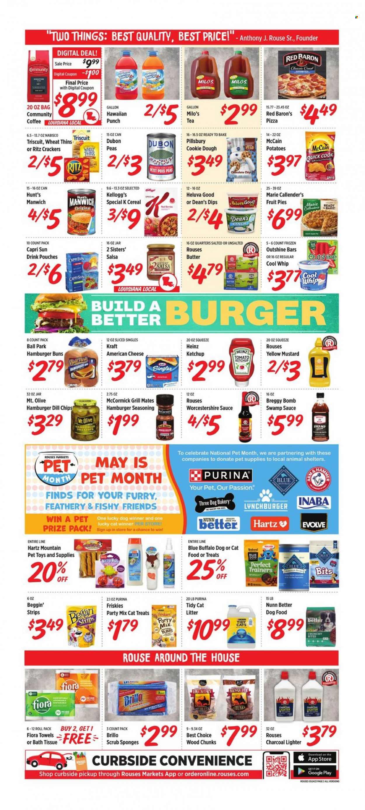 thumbnail - Rouses Markets Flyer - 05/24/2023 - 05/31/2023 - Sales products - pie, buns, burger buns, cookie dough, potatoes, peas, cherries, pizza, sauce, Pillsbury, Marie Callender's, Kraft®, ham, american cheese, butter, Cool Whip, strips, McCain, Red Baron, chocolate chips, crackers, Kellogg's, RITZ, Nabisco, Thins, Heinz, Manwich, cereals, dill, spice, mustard, worcestershire sauce, ketchup, salsa, Capri Sun, Milo's, tea, coffee, chicken, bath tissue, animal food, cat litter, Blue Buffalo, cat food, dog food, Purina, Beggin', Friskies, pot. Page 3.