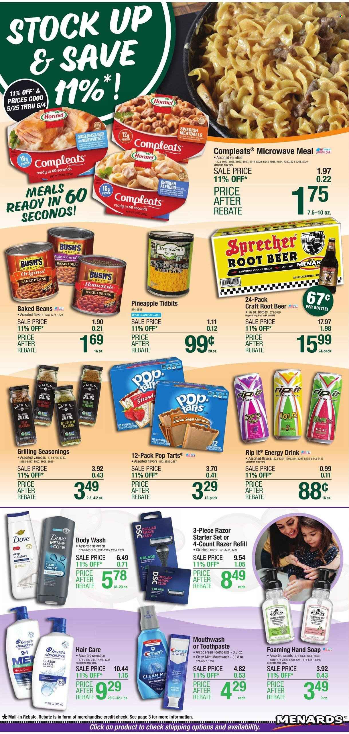 thumbnail - Menards Flyer - 05/24/2023 - 06/04/2023 - Sales products - tart, beans, pineapple, mashed potatoes, meatballs, sauce, Hormel, Dove, Pop-Tarts, cane sugar, Mrs. Eden's Kitchen, baked beans, spice, cinnamon, chicken gravy, syrup, energy drink, soda, alcohol, beer, chicken breasts, chicken, steak, body wash, hand soap, soap, toothpaste, mouthwash, Crest, Dollar Shave Club, Head & Shoulders, razor, fork, microwave, starter, melons. Page 1.