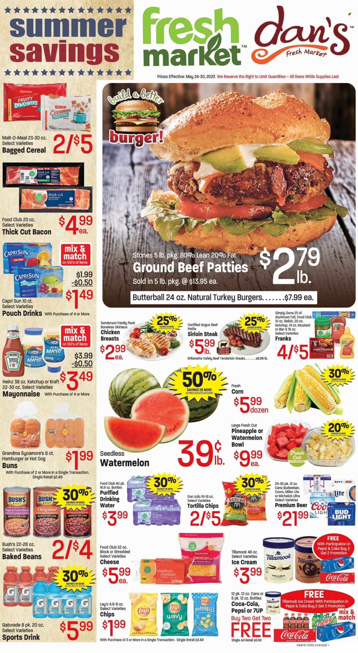thumbnail - Fresh Market Flyer - 05/24/2023 - 05/30/2023 - Sales products - buns, corn, apples, watermelon, sauce, Kraft®, Butterball, frankfurters, cheese, mayonnaise, ice cream, tortilla chips, chips, Lay’s, Heinz, baked beans, cereals, cinnamon, mustard, ketchup, Capri Sun, Coca-Cola, Pepsi, soft drink, 7UP, Gatorade, fruit punch, Coke, water, alcohol, beer, Bud Light, chicken breasts, chicken, turkey, beef meat, beef sirloin, ground beef, steak, beef tenderloin, sirloin steak, turkey burger, aluminium foil, electrolyte drink, Budweiser, Miller Lite, Coors, Michelob. Page 1.
