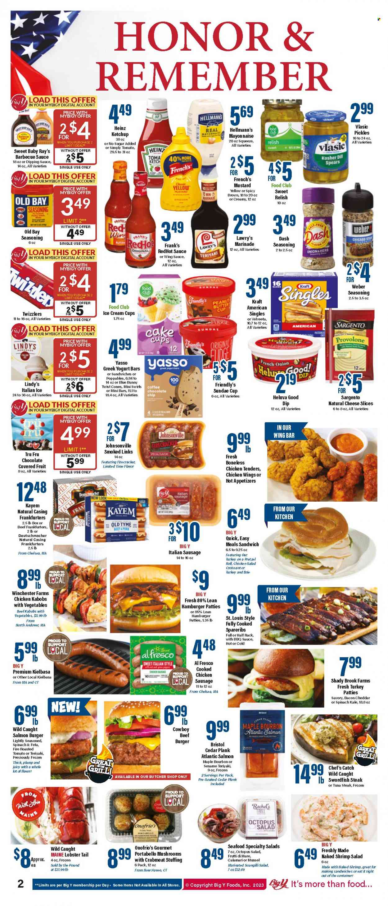 thumbnail - Big Y Flyer - 05/25/2023 - 05/31/2023 - Sales products - mushrooms, pretzels, cake, croissant, kale, onion, calamari, crab meat, lobster, mussels, swordfish, tuna, octopus, seafood, lobster tail, shrimps, chicken tenders, sandwich, hamburger, sauce, beef burger, Kraft®, ready meal, bacon, Johnsonville, sausage, chicken sausage, italian sausage, kielbasa, frankfurters, chicken salad, sliced cheese, cheddar, cheese, brie, Kraft Singles, Provolone, Sargento, greek yoghurt, mayonnaise, dip, Hellmann’s, ice cream, Friendly's Ice Cream, Blue Bunny, chicken wings, fudge, chocolate chips, peanut butter cups, tuna steak, Heinz, pickles, dill, spice, BBQ sauce, mustard, ketchup, marinade, wing sauce, peanut butter, coffee, turkey, steak, pork spare ribs. Page 1.