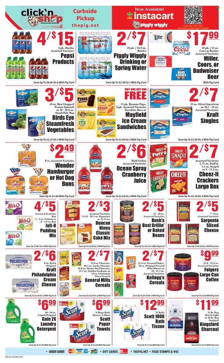 thumbnail - Piggly Wiggly Flyer - 05/24/2023 - 05/30/2023 - Sales products - buns, cake mix, oranges, Bird's Eye, Kraft®, Kingsford, sandwich slices, sliced cheese, Philadelphia, cheese, Kraft Singles, Sargento, pudding, ice cream, ice cream sandwich, crackers, Kellogg's, Cheez-It, Jell-O, baked beans, cereals, Cheerios, Frosted Flakes, cinnamon, cranberry juice, Pepsi, juice, soft drink, spring water, water, coffee, Folgers, alcohol, beer, Bud Light, Miller, Budweiser, Coors. Page 3.