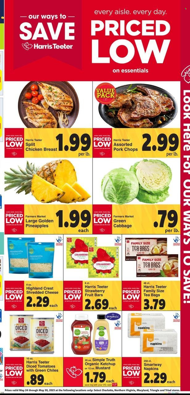 thumbnail - Harris Teeter Flyer - 05/24/2023 - 05/30/2023 - Sales products - cabbage, pineapple, mozzarella, shredded cheese, fruit bar, Harris, diced tomatoes, mustard, ketchup, tea bags, chicken breasts, chicken, pork chops, pork meat, napkins. Page 6.