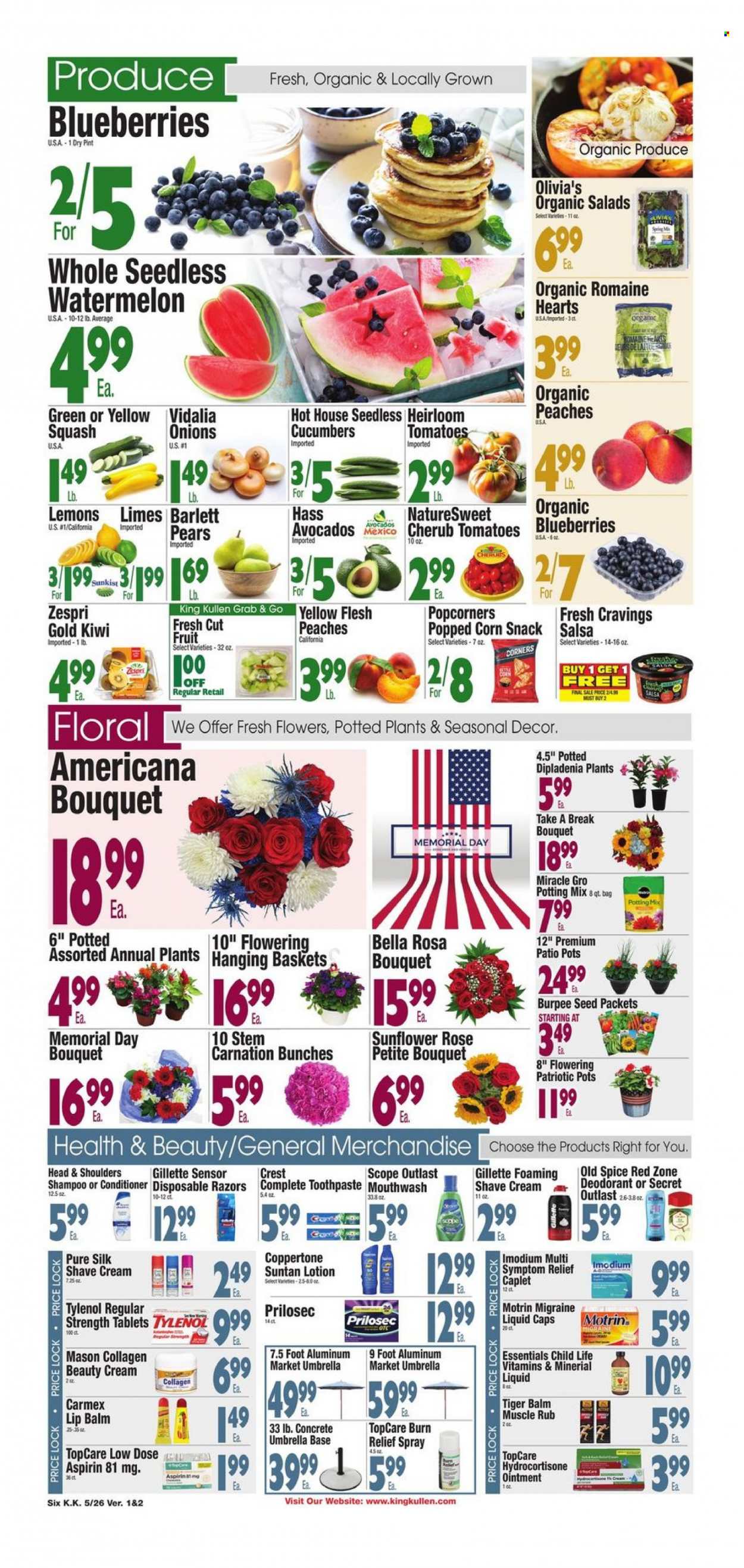 thumbnail - King Kullen Flyer - 05/26/2023 - 06/01/2023 - Sales products - Bella, cucumber, tomatoes, onion, salad, avocado, blueberries, kiwi, limes, watermelon, pears, peaches, snack, popcorn, salsa, ointment, shampoo, Old Spice, toothpaste, mouthwash, Crest, lip balm, conditioner, Head & Shoulders, body lotion, anti-perspirant, deodorant, Gillette, razor, shave cream, disposable razor, bag, pot, plant seeds, bunches, sunflower, bouquet, rose, potting mix, flowers, Tylenol, Imodium, Low Dose, aspirin, Motrin, lemons. Page 6.