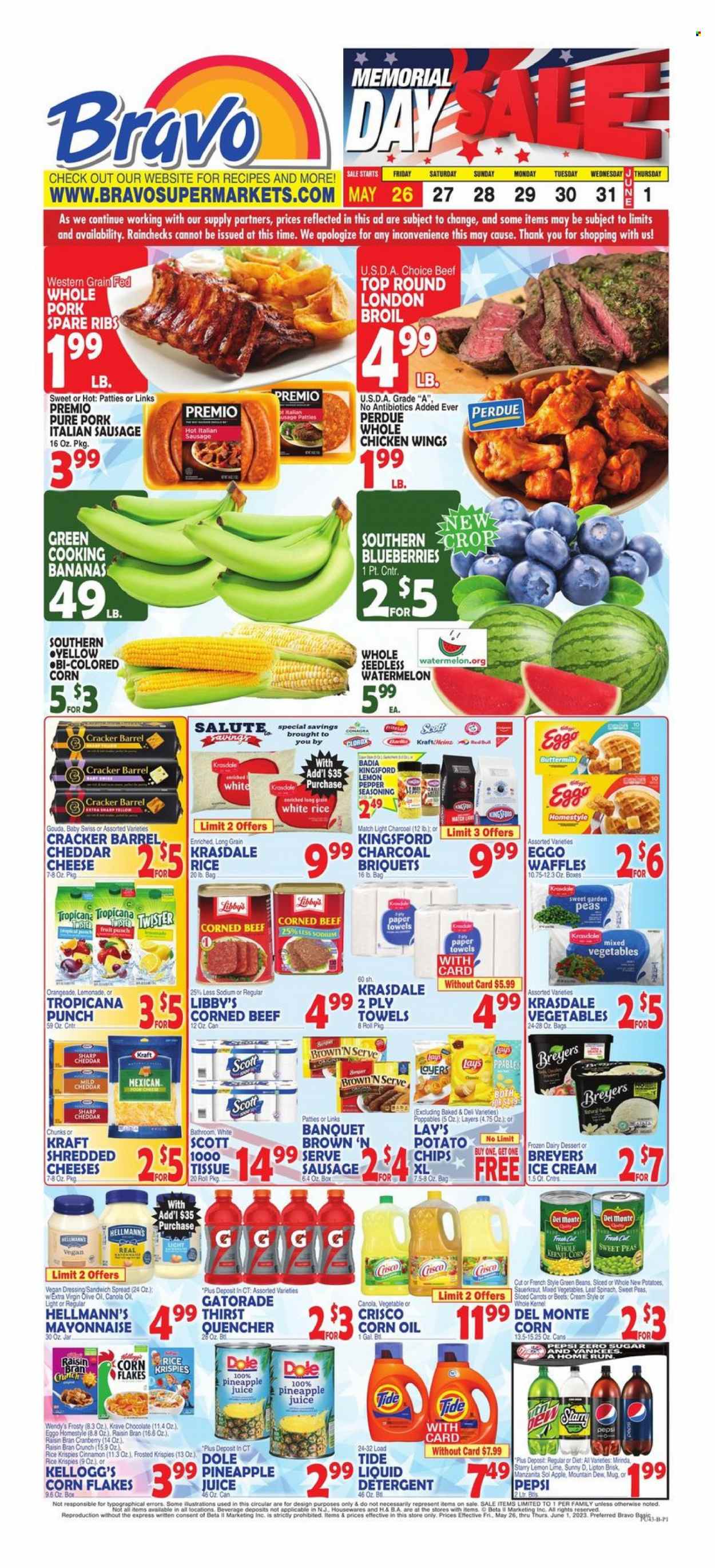 thumbnail - Bravo Supermarkets Flyer - 05/26/2023 - 06/01/2023 - Sales products - waffles, dessert, beans, carrots, green beans, spinach, Dole, blueberries, pineapple, sandwich, Perdue®, Kraft®, Kingsford, sausage, italian sausage, corned beef, gouda, mild cheddar, cheese, buttermilk, mayonnaise, Hellmann’s, ice cream, mixed vegetables, chicken wings, crackers, Kellogg's, potato chips, Lay’s, Crisco, sauerkraut, Badia, Del Monte, pickled cabbage, corn flakes, Rice Krispies, Raisin Bran, white rice, spice, cinnamon, dressing, corn oil, extra virgin olive oil, olive oil, lemonade, Mountain Dew, pineapple juice, Pepsi, juice, energy drink, Lipton, soft drink, Red Bull, Gatorade, fruit punch, Sol, whole chicken, chicken, beef meat, ribs, pork meat, pork ribs, pork spare ribs, Scott, tissues, kitchen towels, paper towels, detergent, Clorox, Tide, liquid detergent. Page 3.