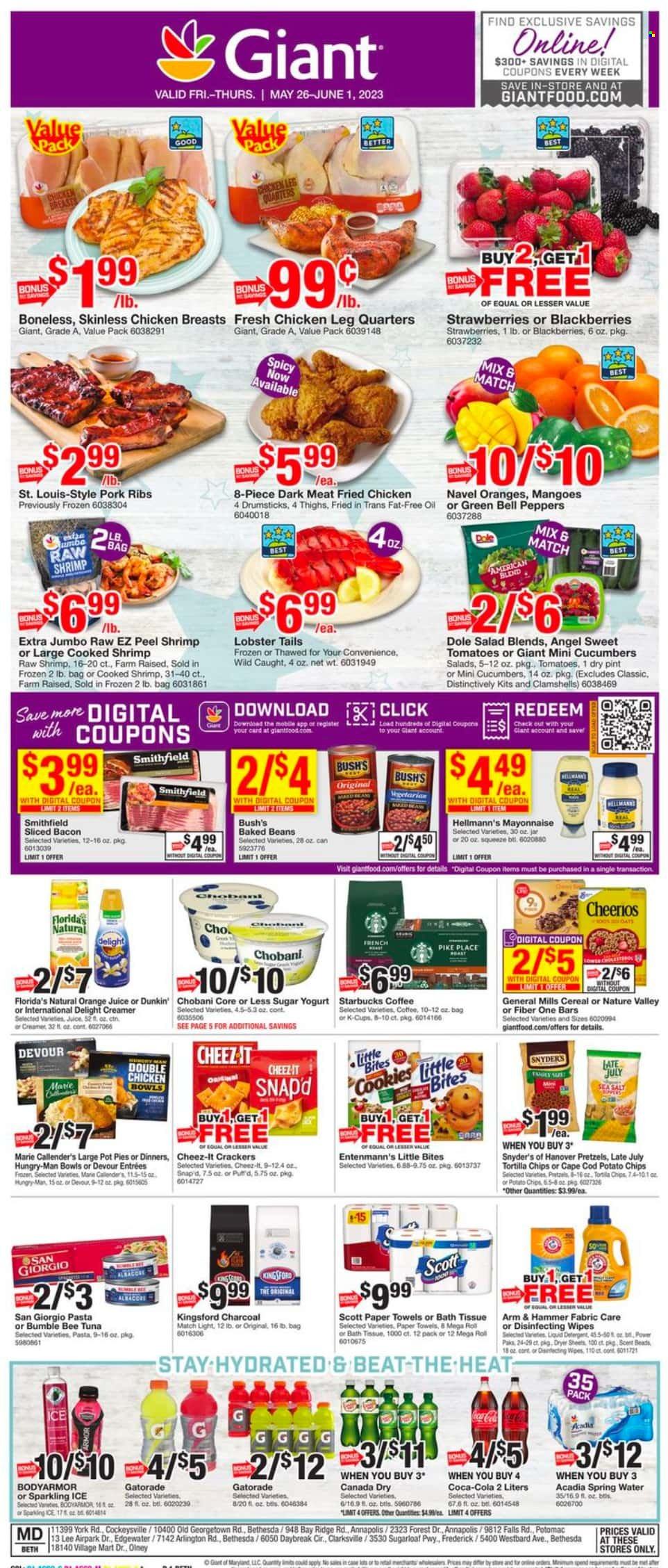 thumbnail - Giant Food Flyer - 05/26/2023 - 06/01/2023 - Sales products - pretzels, pie, pot pie, Entenmann's, bell peppers, salad, Dole, peppers, blackberries, mango, lobster, tuna, lobster tail, shrimps, Bumble Bee, fried chicken, Marie Callender's, Kingsford, yoghurt, Chobani, creamer, mayonnaise, Hellmann’s, Devour, cookies, cereal bar, crackers, Little Bites, Florida's Natural, General Mills, tortilla chips, potato chips, Cheez-It, ARM & HAMMER, baked beans, cereals, Cheerios, Nature Valley, Fiber One, Canada Dry, Coca-Cola, orange juice, juice, soft drink, Gatorade, spring water, flavored water, Acadia, water, coffee, Starbucks, coffee capsules, K-Cups, chicken breasts, chicken legs, ribs, pork meat, pork ribs, cleansing wipes, wipes, bath tissue, Scott, kitchen towels, paper towels, detergent, liquid detergent, dryer sheets, electrolyte drink, navel oranges. Page 3.