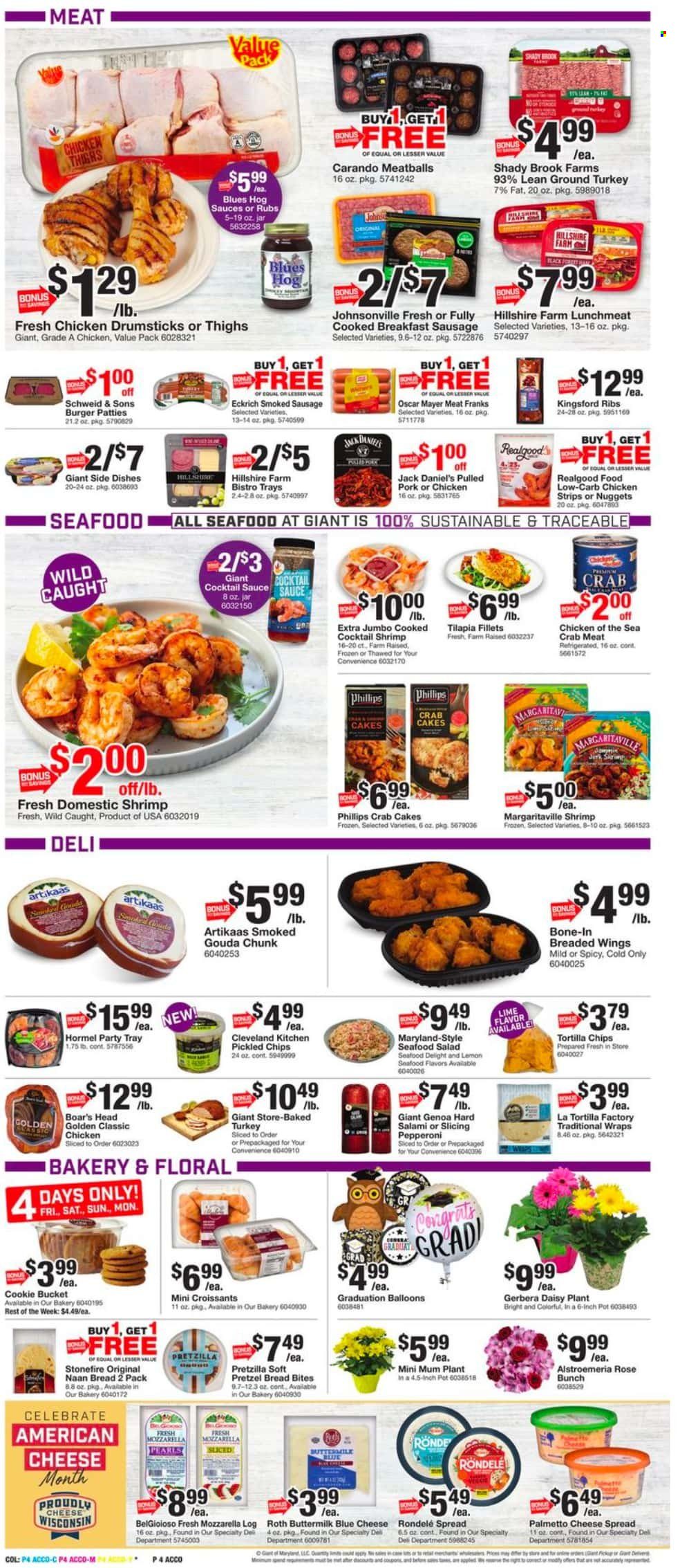 thumbnail - Giant Food Flyer - 05/26/2023 - 06/01/2023 - Sales products - bread, pretzels, croissant, wraps, salad, crab meat, tilapia, seafood, shrimps, crab cake, Jack Daniel's, meatballs, nuggets, hamburger, pulled pork, Hormel, Kingsford, Boar's Head, salami, Hillshire Farm, Johnsonville, Oscar Mayer, sausage, smoked sausage, pepperoni, frankfurters, cheese spread, seafood salad, lunch meat, american cheese, blue cheese, gouda, buttermilk, strips, chicken strips, tortilla chips, Chicken of the Sea, cocktail sauce, ground turkey, chicken thighs, chicken drumsticks, turkey, ribs, burger patties, Mum, pot, balloons, gerbera, rose, Alstroemeria. Page 6.