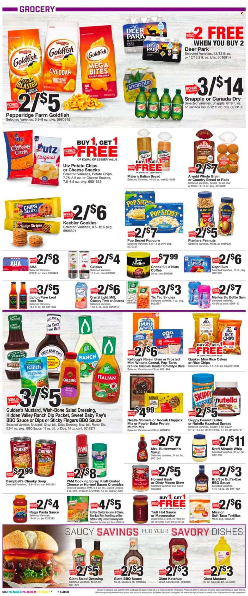 thumbnail - Giant Food Flyer - 05/26/2023 - 06/01/2023 - Sales products - tortillas, muffin mix, clams, Campbell's, macaroni & cheese, pasta sauce, soup, sauce, Quaker, Kraft®, Hormel, ragú pasta, snack, parmesan, grated cheese, mayonnaise, Miracle Whip, dip, cookies, fudge, Nestlé, Nutella, Mentos, Kellogg's, Tic Tac, Pop-Tarts, Keebler, potato chips, Cheetos, chips, popcorn, Goldfish, salty snack, cereals, Rice Krispies, Raisin Bran, spice, BBQ sauce, caramel, mustard, salad dressing, hot sauce, ketchup, dressing, ragu, cooking spray, peanut butter, syrup, hazelnut spread, peanuts, Planters, Canada Dry, Capri Sun, Lipton, fruit drink, ice tea, AriZona, Snapple, Country Time, Pure Leaf, coffee, bowl. Page 8.