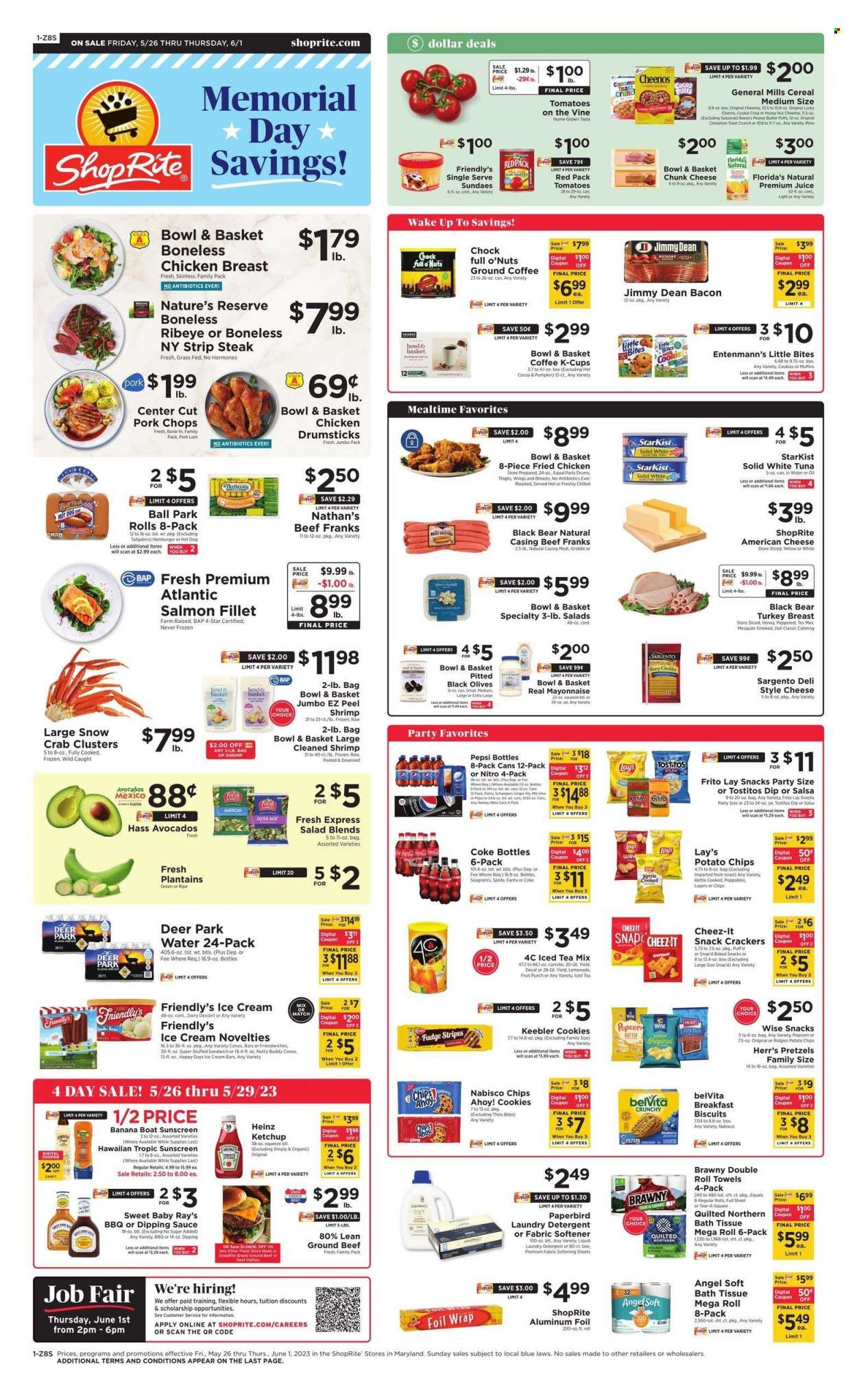 thumbnail - ShopRite Flyer - 05/26/2023 - 06/01/2023 - Sales products - pretzels, Bowl & Basket, puffs, Entenmann's, dessert, salad, avocado, salmon, salmon fillet, tuna, crab, shrimps, StarKist, crab clusters, hot dog, hamburger, sauce, fried chicken, Jimmy Dean, ready meal, snack, frankfurters, american cheese, cheese, chunk cheese, Sargento, mayonnaise, dip, ice cream, ice cream bars, Reese's, Friendly's Ice Cream, cookies, fudge, crackers, biscuit, Chips Ahoy!, Little Bites, Florida's Natural, Keebler, Nabisco, General Mills, potato chips, Lay’s, Thins, popcorn, Cheez-It, Tostitos, Heinz, olives, cereals, Cheerios, belVita, cinnamon, ketchup, salsa, peanut butter, Coca-Cola, ginger ale, lemonade, Schweppes, Sprite, Pepsi, juice, Fanta, ice tea, soft drink, fruit punch, Coke, water, hot cocoa, ground coffee, coffee capsules, K-Cups, turkey breast, chicken breasts, chicken drumsticks, chicken, turkey, beef meat, ground beef, steak, striploin steak, pork chops, pork loin, pork meat, bath tissue, Quilted Northern, paper towels, detergent, fabric softener, laundry detergent, Hawaiian Tropic, aluminium foil, plantains. Page 1.