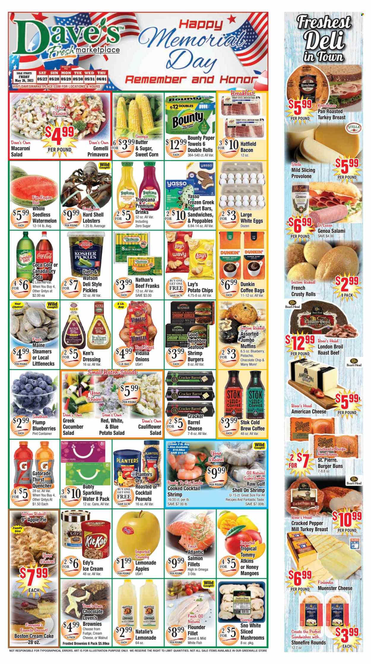 thumbnail - Dave's Fresh Marketplace Flyer - 05/26/2023 - 06/01/2023 - Sales products - mushrooms, cake, buns, burger buns, apple pie, brownies, muffin, dessert, corn, onion, blueberries, flounder, lobster, salmon, salmon fillet, whitefish, seafood, fish, shrimps, roast, Boar's Head, salami, Dietz & Watson, frankfurters, potato salad, macaroni salad, american cheese, cream cheese, cheese, Münster cheese, Provolone, greek yoghurt, eggs, ice cream, fudge, chocolate chips, Bounty, crackers, potato chips, Lay’s, pickles, dressing, peanuts, Planters, Canada Dry, lemonade, Gatorade, soda, sparkling water, water, iced coffee, beef meat, roast beef, paper, electrolyte drink. Page 1.