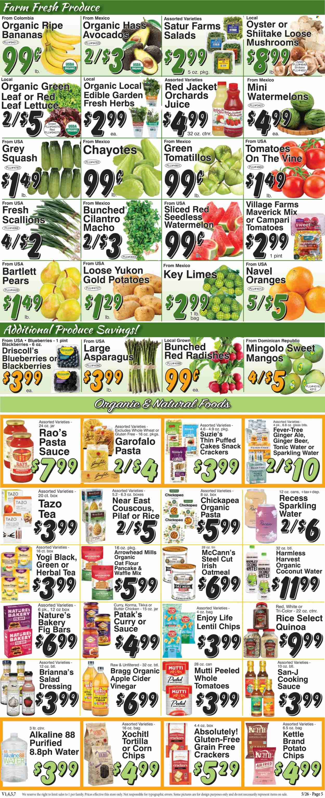 thumbnail - Trade Fair Supermarket Flyer - 05/26/2023 - 06/01/2023 - Sales products - mushrooms, tortillas, asparagus, radishes, tomatillo, tomatoes, green onion, avocado, bananas, Bartlett pears, blackberries, blueberries, limes, mango, watermelon, pears, oranges, chayote, oysters, pasta sauce, pancakes, snack, crackers, potato chips, chips, corn chips, oatmeal, couscous, quinoa, rice, cilantro, salad dressing, dressing, apple cider vinegar, ginger ale, juice, tonic, coconut water, sparkling water, tea, herbal tea, alcohol, beer, chicken, ginger beer, navel oranges. Page 5.