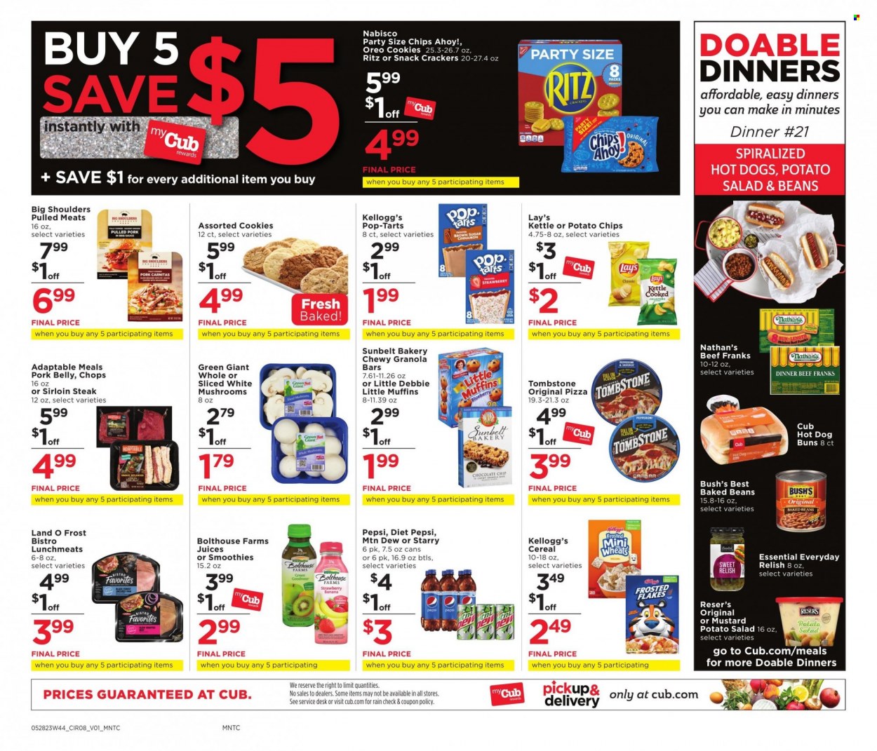 thumbnail - Cub Foods Flyer - 05/28/2023 - 06/03/2023 - Sales products - mushrooms, buns, muffin, beans, salad, pizza, sauce, pulled pork, ready meal, frankfurters, potato salad, lunch meat, Oreo, cookies, chocolate chips, crackers, Kellogg's, Pop-Tarts, Chips Ahoy!, RITZ, Nabisco, potato chips, Lay’s, cane sugar, baked beans, cereals, granola bar, Frosted Flakes, cinnamon, mustard, Mountain Dew, Pepsi, juice, Diet Pepsi, soft drink, beef sirloin, steak, sirloin steak, pork belly, pork meat. Page 6.