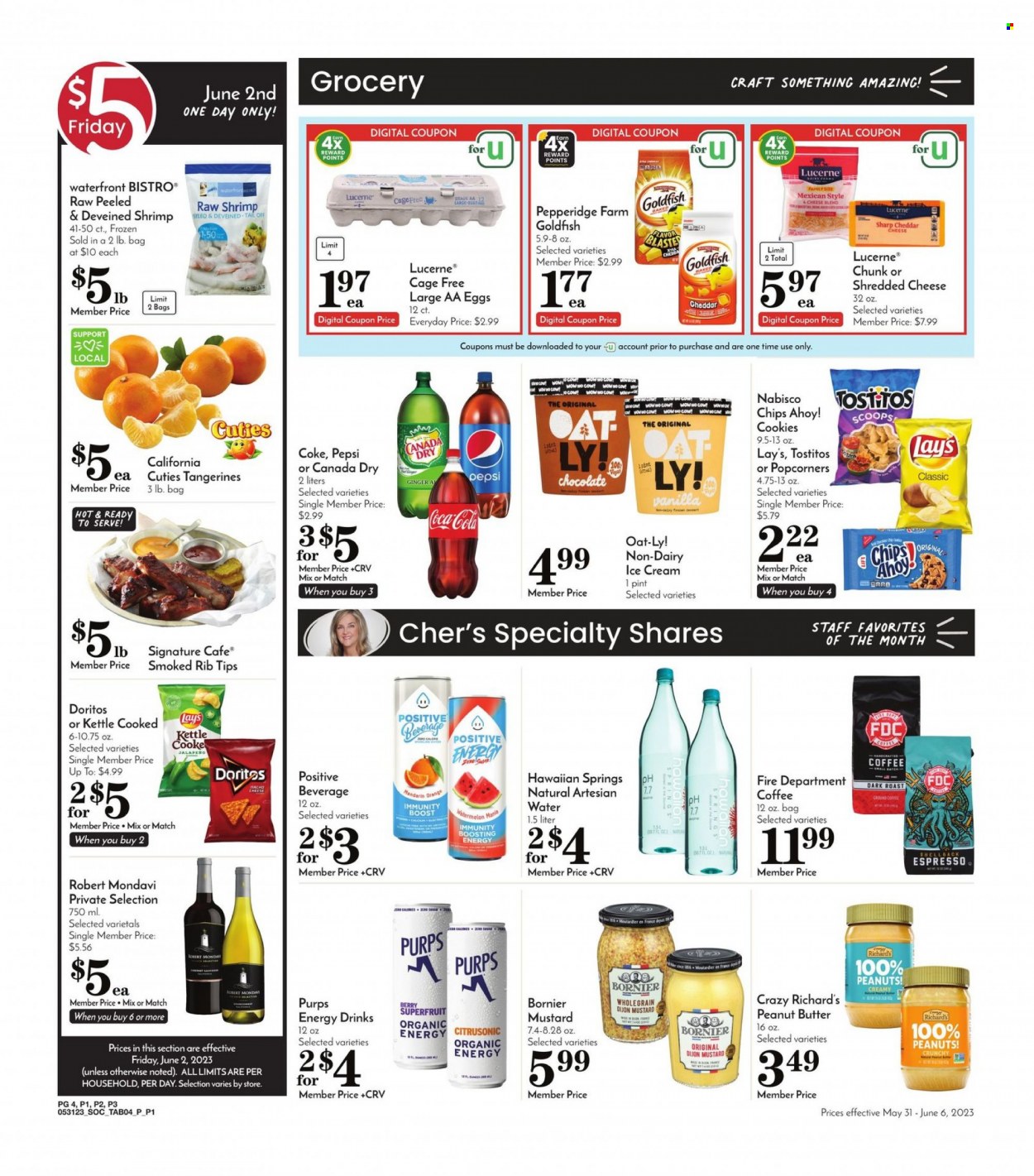 thumbnail - Pavilions Flyer - 05/31/2023 - 06/06/2023 - Sales products - jalapeño, mandarines, watermelon, oranges, shrimps, roast, shredded cheese, eggs, cage free eggs, ice cream, cookies, Chips Ahoy!, Nabisco, Doritos, Lay’s, popcorn, Goldfish, Tostitos, salty snack, mustard, peanut butter, peanuts, Canada Dry, Coca-Cola, Pepsi, energy drink, soft drink, Coke, water, Boost, ground coffee, tangerines. Page 4.