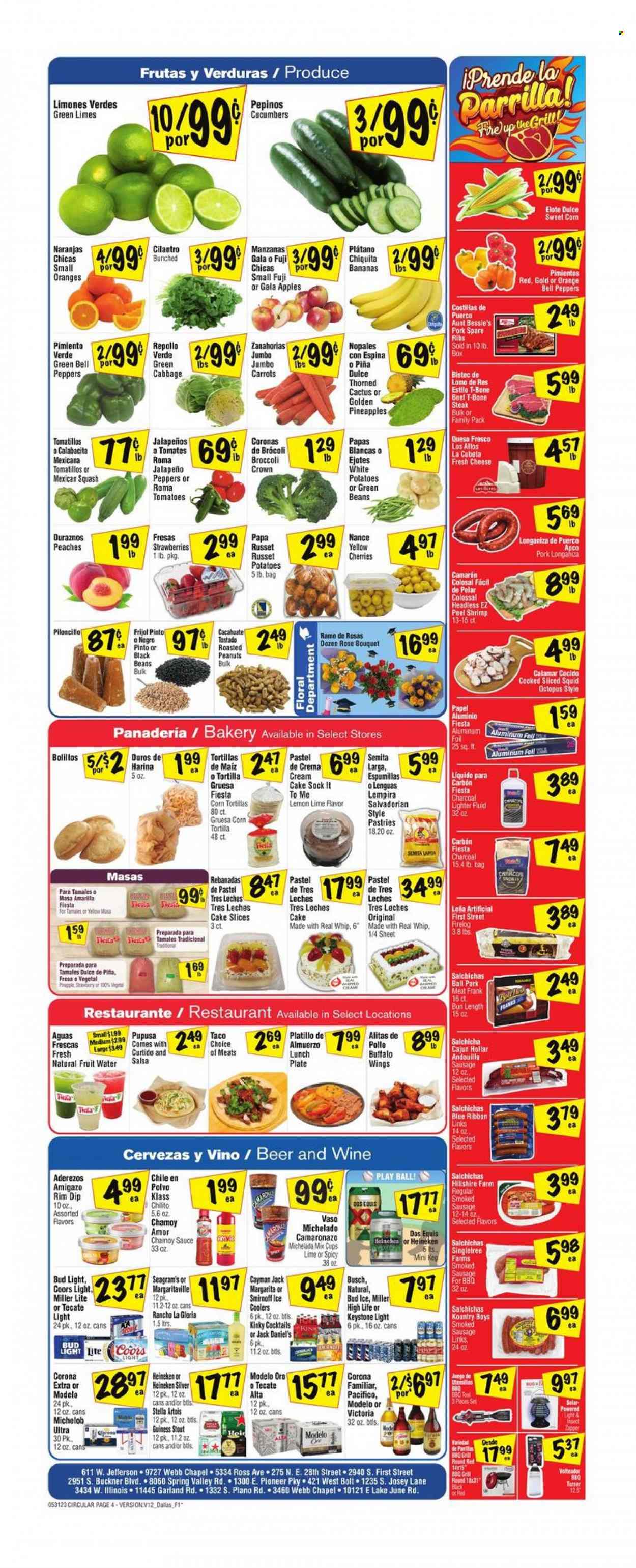 thumbnail - Fiesta Mart Flyer - 05/31/2023 - 06/06/2023 - Sales products - tortillas, cake, Blue Ribbon, Ace, Aunt Bessie's, beans, bell peppers, broccoli, cabbage, carrots, corn, cucumber, green beans, russet potatoes, tomatillo, tomatoes, potatoes, jalapeño, sweet corn, mexican squash, apples, bananas, Gala, limes, pineapple, cherries, peaches, squid, octopus, shrimps, Jack Daniel's, sauce, Hillshire Farm, sausage, smoked sausage, queso fresco, cheese, dip, black beans, cilantro, salsa, roasted peanuts, peanuts, water, alcohol, Smirnoff, beer, Busch, Stella Artois, Bud Light, Corona Extra, Heineken, Keystone, Modelo, beef meat, t-bone steak, steak, ribs, pork meat, pork ribs, pork spare ribs, Miller Lite, Coors, Dos Equis, Michelob. Page 4.