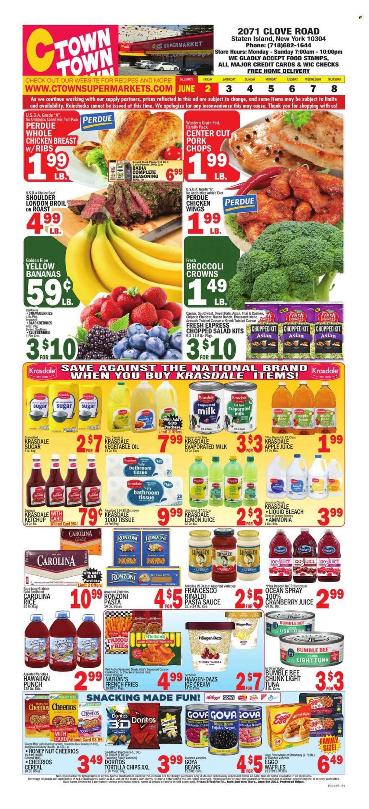 thumbnail - C-Town Flyer - 06/02/2023 - 06/08/2023 - Sales products - waffles, beans, kale, salad, chopped salad, avocado, blackberries, cherries, tuna, spaghetti, pasta sauce, onion rings, Bumble Bee, sauce, Perdue®, roast, ready meal, bacon, cheese, evaporated milk, Thousand Island dressing, ice cream, Häagen-Dazs, sorbet, potato fries, french fries, General Mills, Doritos, tortilla chips, chips, Smartfood, salty snack, sugar, black beans, light tuna, Goya, Badia, cereals, Cheerios, rice, parboiled rice, cloves, spice, garlic powder, cinnamon, ketchup, corn oil, vegetable oil, apple juice, cranberry juice, water, lemon juice, whole chicken, chicken breasts, steak, ribs, pork chops, pork meat. Page 1.