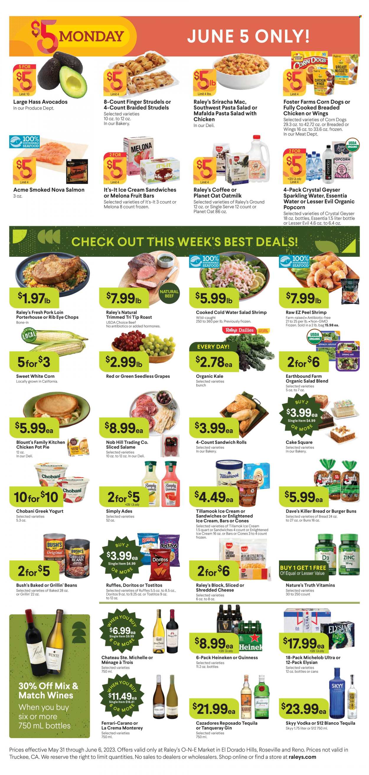 thumbnail - Raley's Flyer - 05/31/2023 - 06/06/2023 - Sales products - bread, cake, pie, buns, burger buns, sandwich rolls, pot pie, kale, avocado, grapes, seedless grapes, salmon, shrimps, pasta, fried chicken, roast, pasta salad, shredded cheese, greek yoghurt, Chobani, oat milk, ice cream, ice cream sandwich, Enlightened lce Cream, fruit bar, Doritos, popcorn, Ruffles, Tostitos, salty snack, baked beans, sriracha, sparkling water, water, gin, tequila, vodka, SKYY, beer, Heineken, Guinness, beef meat, pork loin, pork meat, Nature's Truth, Michelob. Page 2.