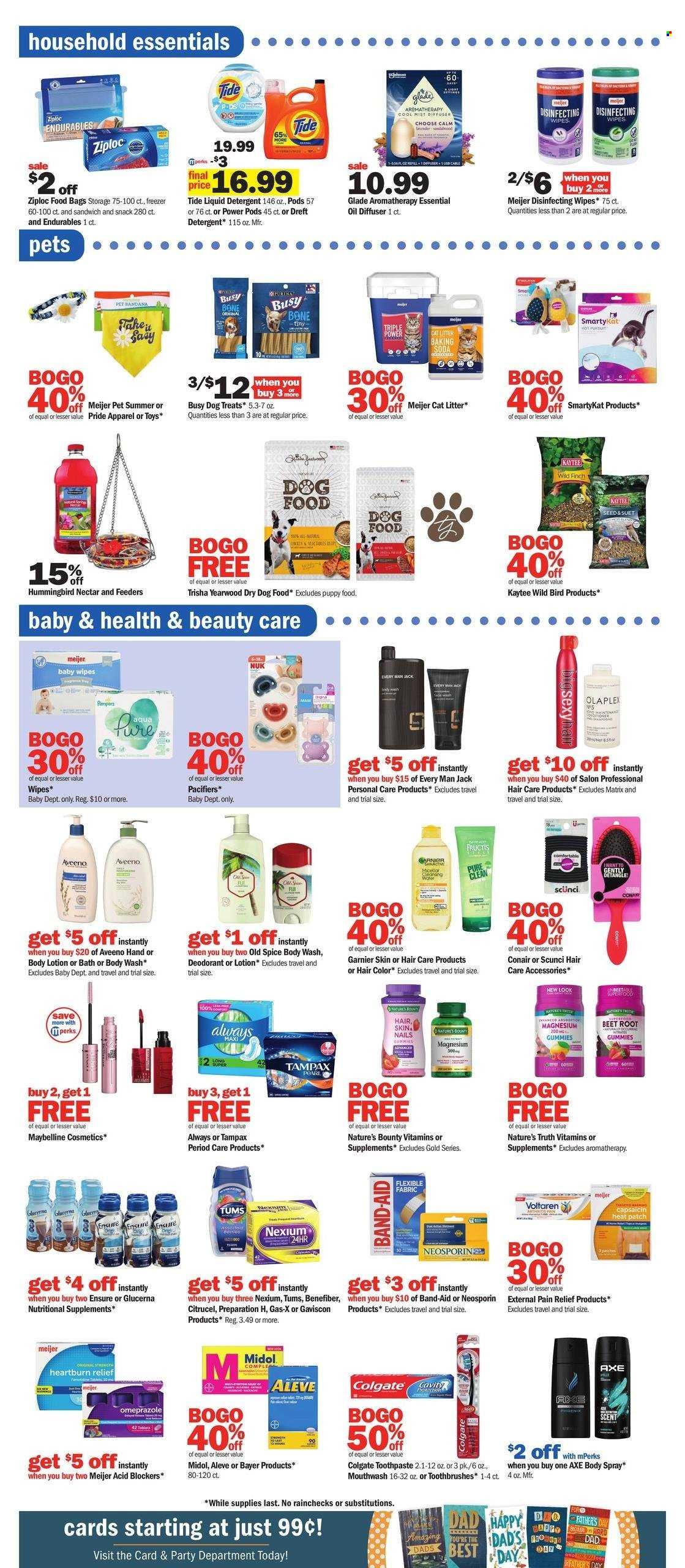 thumbnail - Meijer Flyer - 06/04/2023 - 06/10/2023 - Sales products - sandwich, snack, suet, bicarbonate of soda, water, cleansing wipes, wipes, Pampers, baby wipes, Nuk, Aveeno, detergent, Tide, liquid detergent, body wash, Old Spice, Colgate, toothpaste, mouthwash, Tampax, Garnier, hair color, Scünci, Fructis, body lotion, body spray, anti-perspirant, deodorant, Axe, Ziploc, Maybelline, jar, diffuser, Glade, cat litter, dry dog food, Kaytee, animal food, animal treats, Purina, toys, pain relief, Aleve, magnesium, Nature's Bounty, Nature's Truth, Neosporin, Glucerna, Nexium, Gaviscon, Bayer, dietary supplement, Voltaren, bag, sandwich bag, freezer bag, pet toy, feeder, bird feeder, dog food, pacifier, acid blocker, toothbrush, greeting card. Page 15.